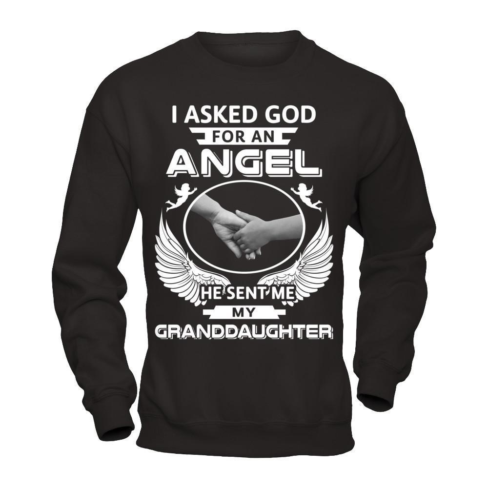 I Asked God For An Angel He Sent Me My Granddaughter T-Shirt & Hoodie | Teecentury.com