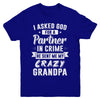 I Asked God For A Partner In Crime He Sent Me Crazy Grandpa Youth Youth Shirt | Teecentury.com