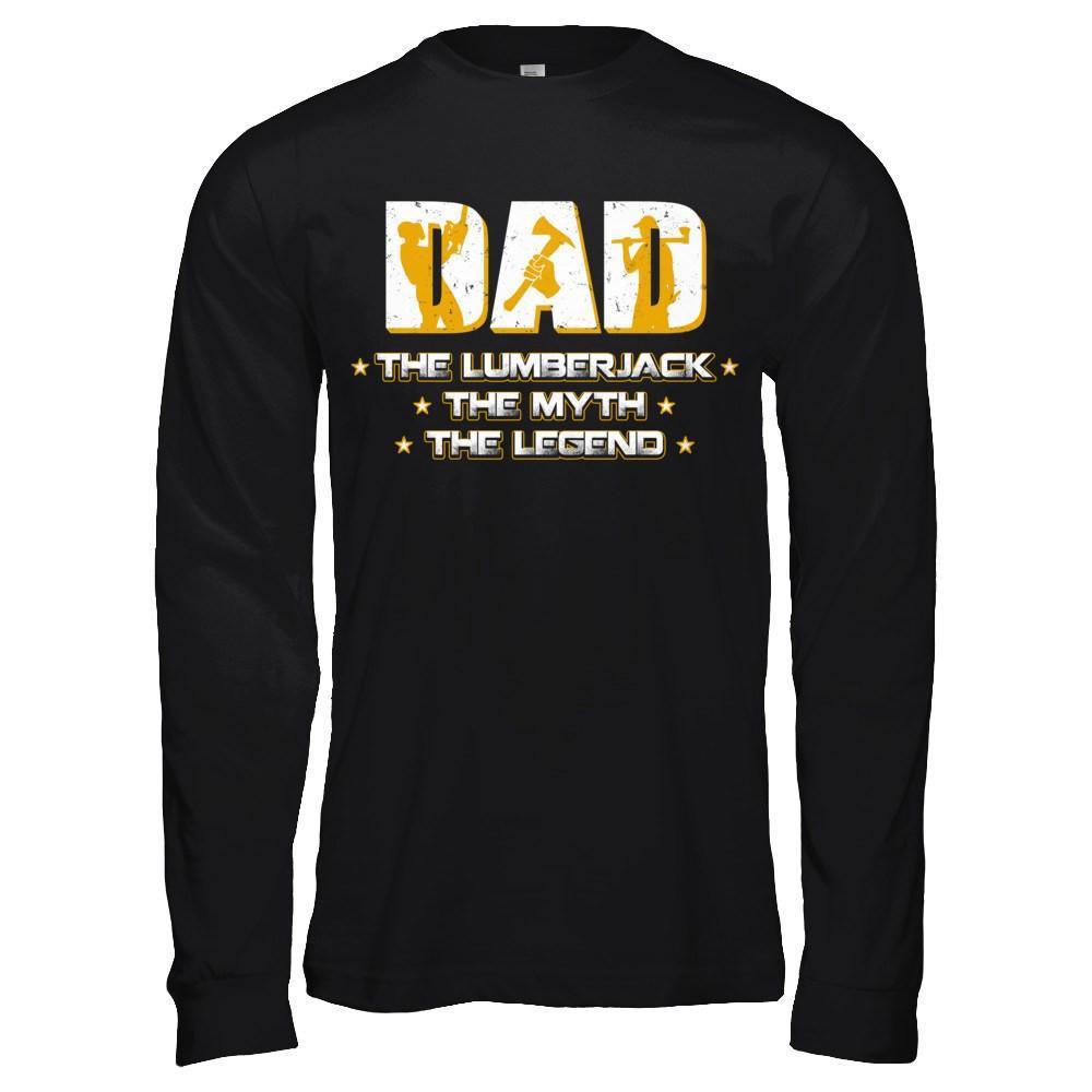 Dad The Lumberjack The Myth The Legend T-Shirt & Hoodie | Teecentury.com