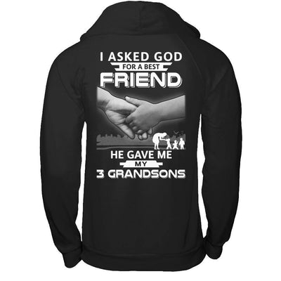 I Asked God For A Best Friend He Gave Me My Three Grandsons T-Shirt & Hoodie | Teecentury.com