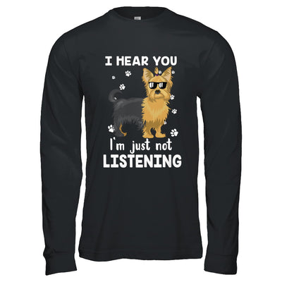 I Hear You I'm Just Not Listening Funny Yorkie T-Shirt & Hoodie | Teecentury.com