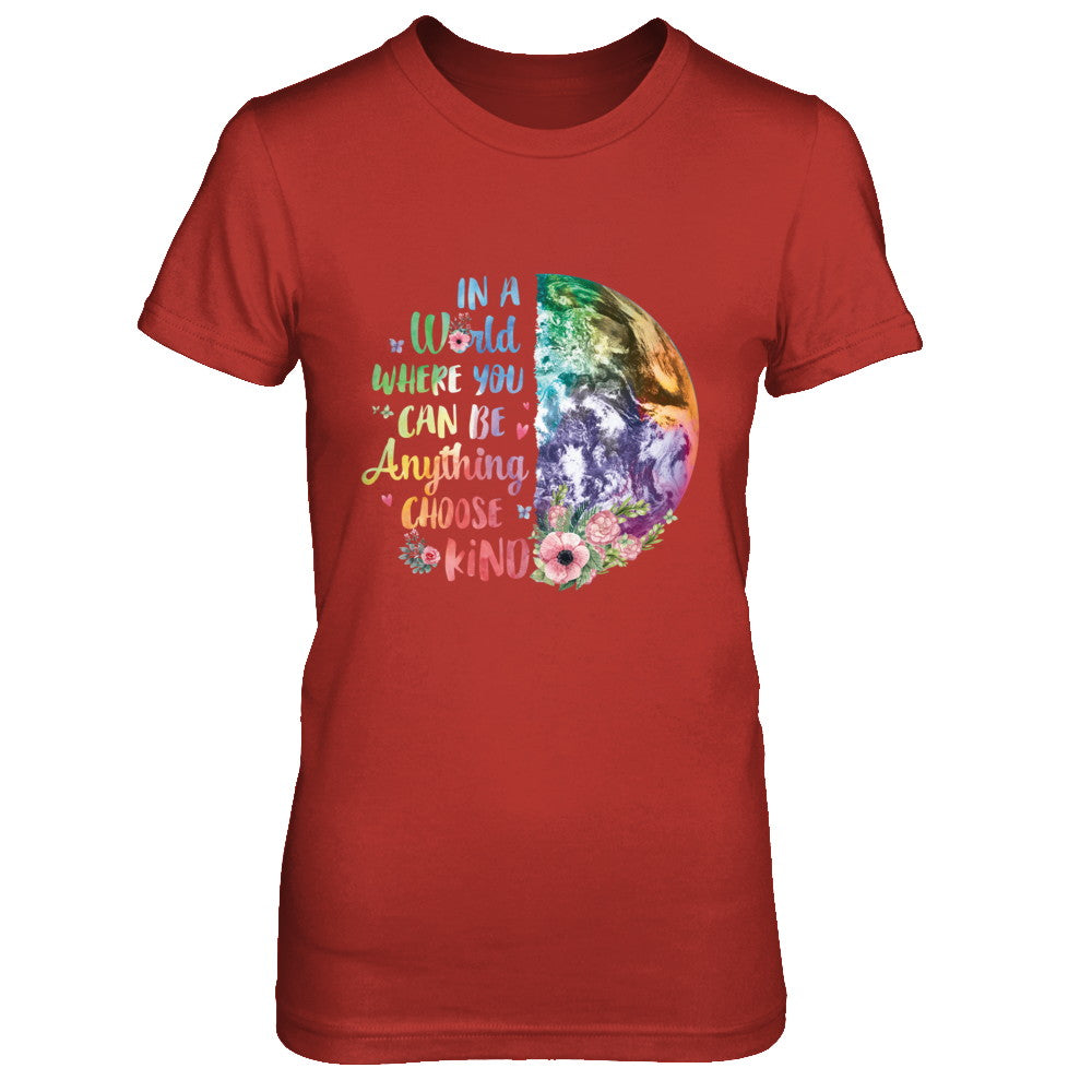 Earth In A World Where You Can Be Anything Be Kind T-Shirt & Hoodie | Teecentury.com