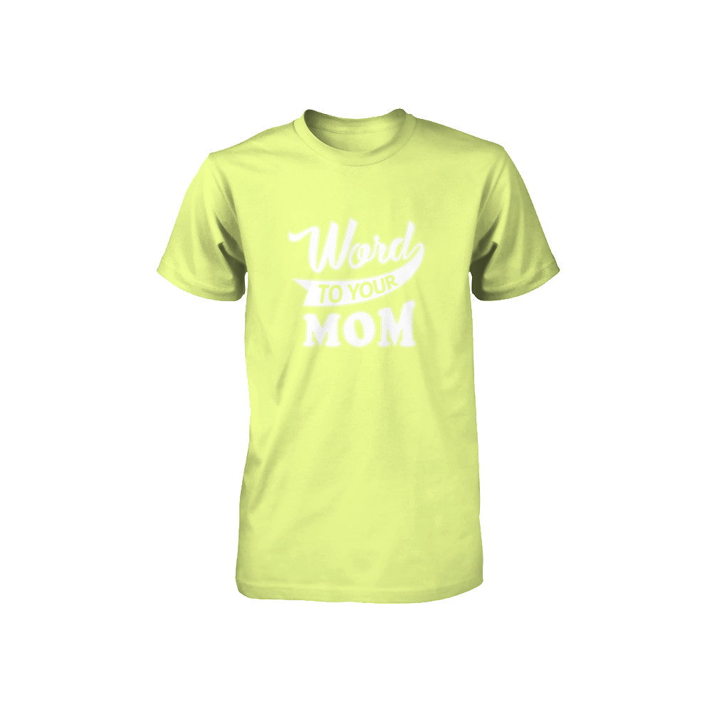 Word To Your Mother For Kids Youth Youth Shirt | Teecentury.com