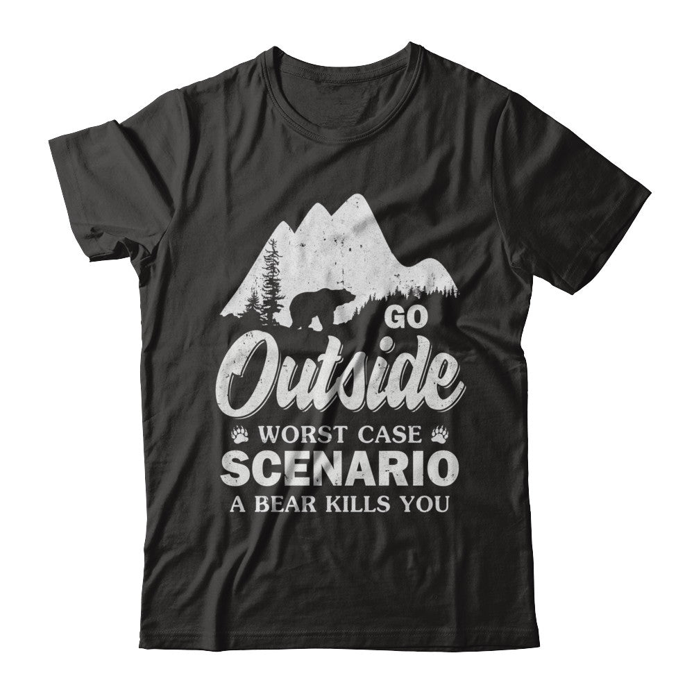 Go Outside Worst Case Scenario A Bear Kills You Hiking Camping T-Shirt & Hoodie | Teecentury.com