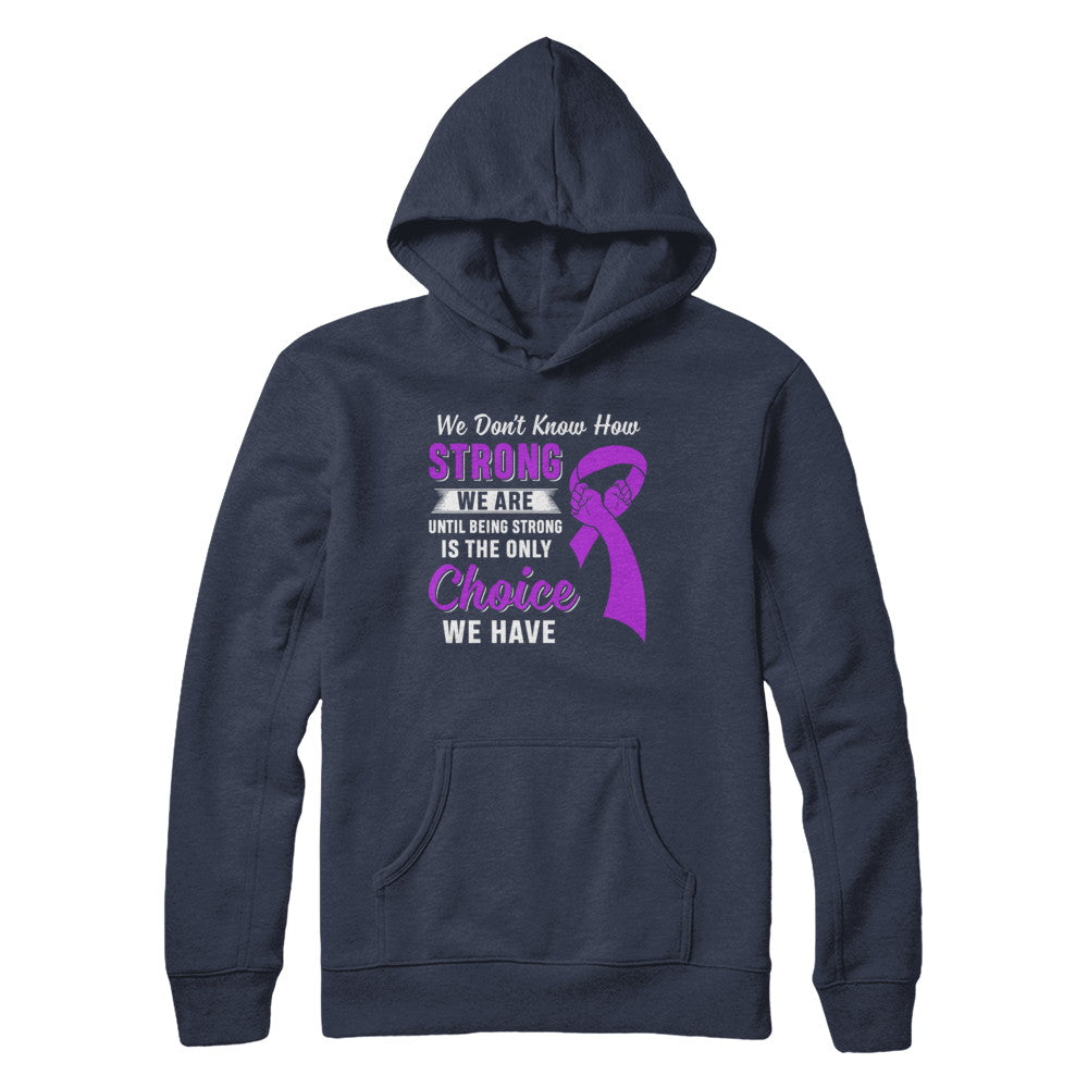 Being Strong Choice Stomach Alzheimer's Epilepsy Awareness T-Shirt & Hoodie | Teecentury.com