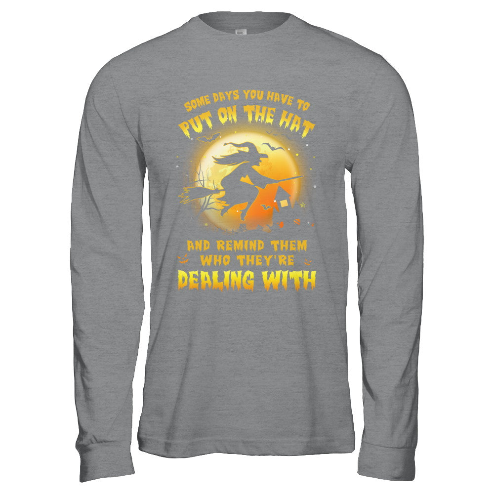 Some Day You Have To Put On The Hat Halloween Witch T-Shirt & Hoodie | Teecentury.com