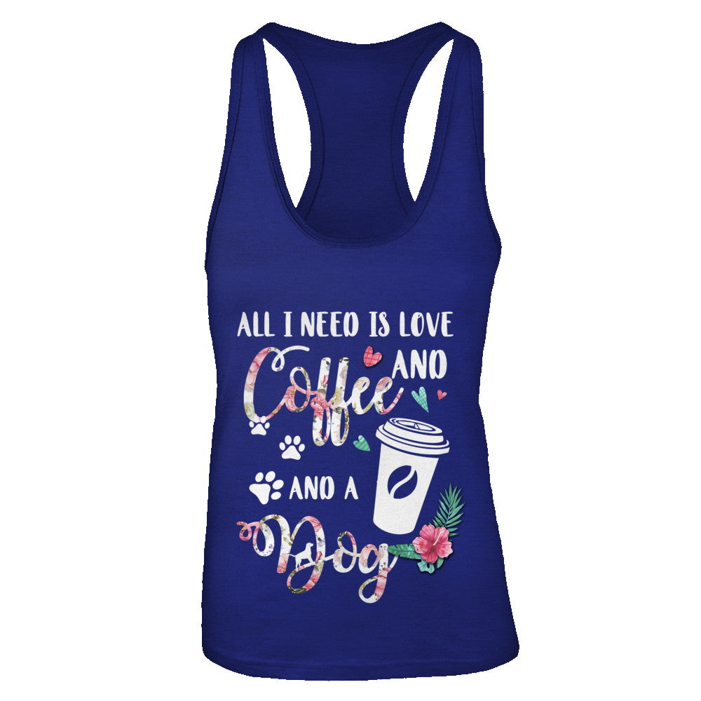 All I Need Is Love And Coffee And A Dog T-Shirt & Tank Top | Teecentury.com