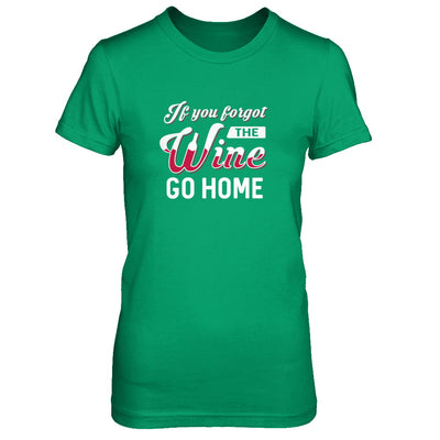 If You Forgot The Wine Go Home Wine Lover T-Shirt & Tank Top | Teecentury.com