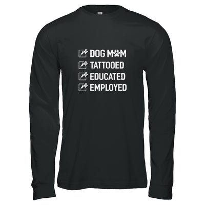 Dog Mom Tattooed Educated Employed T-Shirt & Tank Top | Teecentury.com