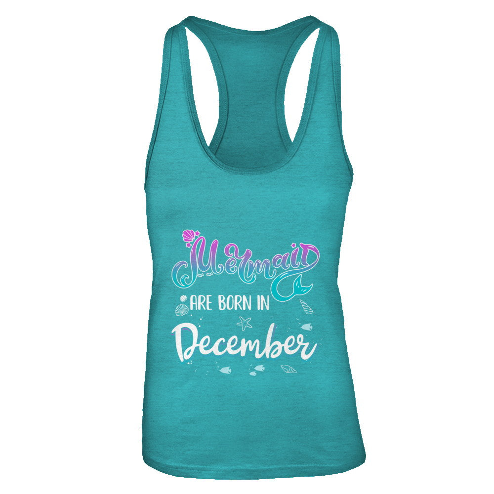 Mermaids Are Born In December Birthday Girl Gift T-Shirt & Tank Top | Teecentury.com