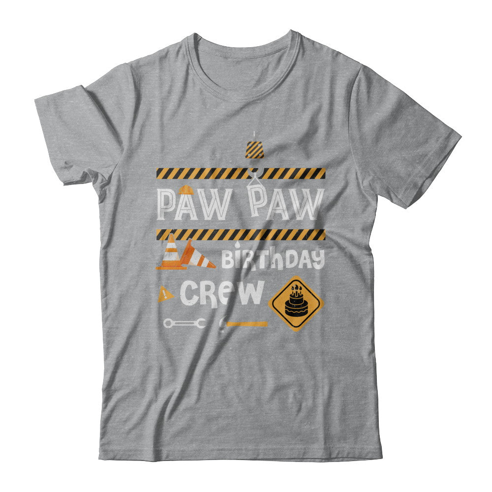 Paw Paw Birthday Crew Construction Birthday Party Gift T-Shirt & Hoodie | Teecentury.com