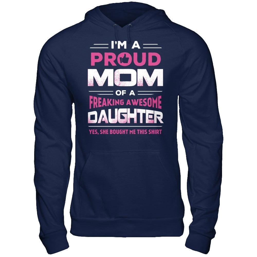I'm A Proud Mom Of A Freaking Awesome Daughter T-Shirt & Hoodie | Teecentury.com