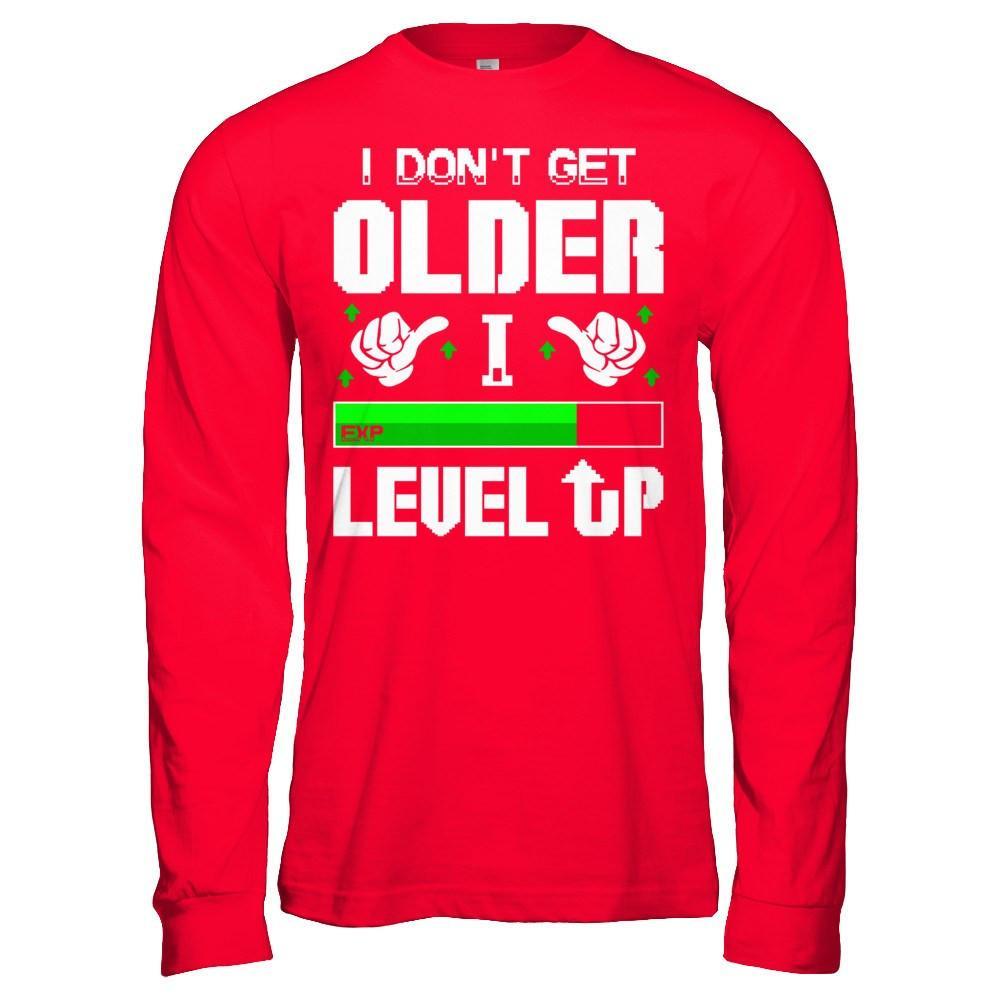 I Don't Get Older I Level Up T-Shirt & Hoodie | Teecentury.com