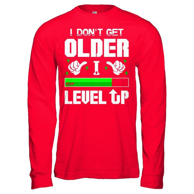 I Don't Get Older I Level Up T-Shirt & Hoodie | Teecentury.com