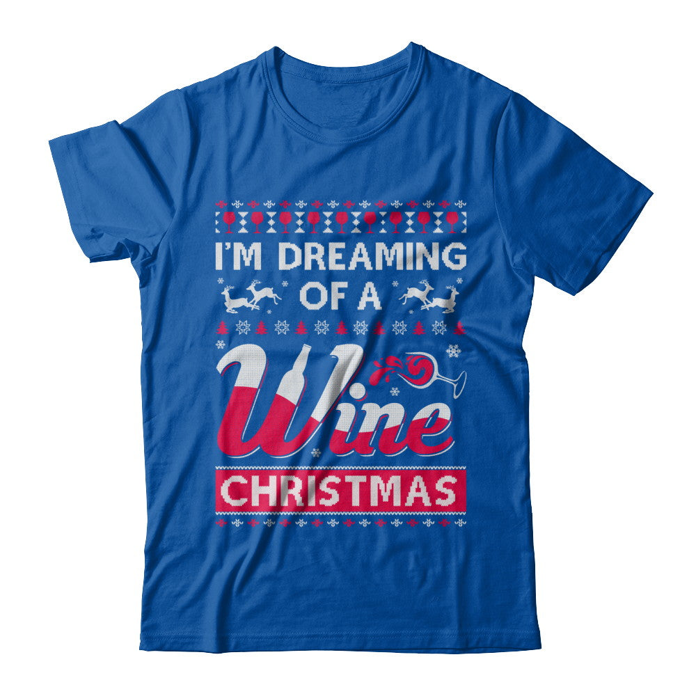 I'm Dreaming Of The Wine Christmas Sweater T-Shirt & Sweatshirt | Teecentury.com