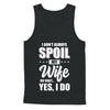 I Don't Always Spoil My Wife Oh Wait Yes I Do Husband T-Shirt & Hoodie | Teecentury.com