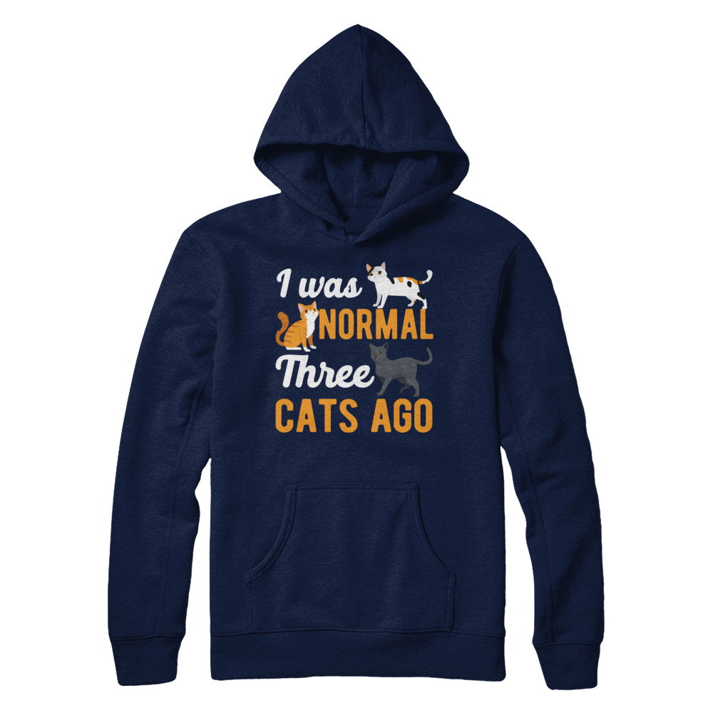 I Was Normal 3 Cats Ago T-Shirt & Hoodie | Teecentury.com