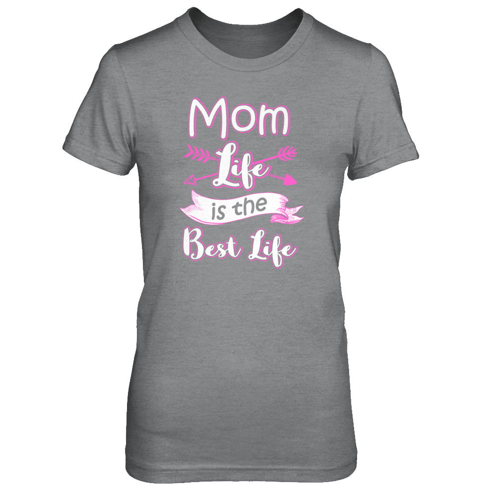 Mom Life Is The Best Life T-Shirt & Tank Top | Teecentury.com