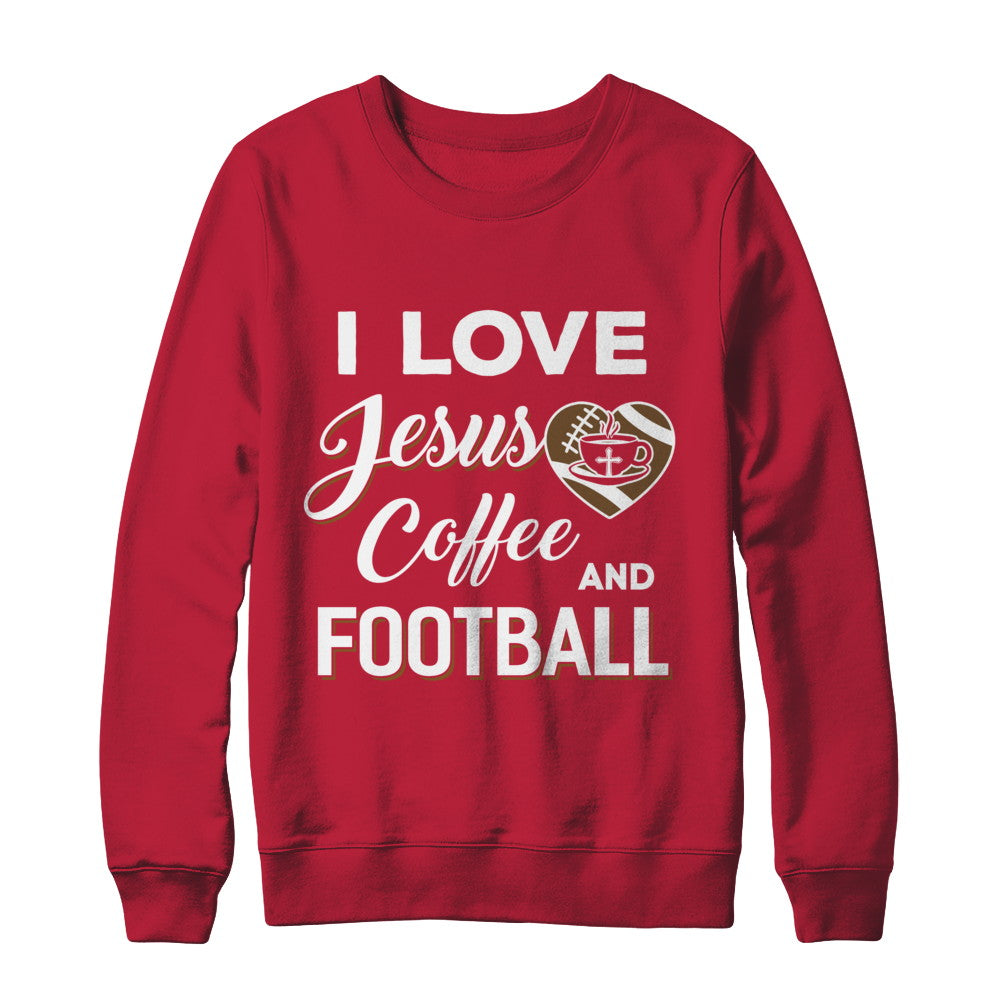 I Love Jesus Coffee & Football T-Shirt & Sweatshirt | Teecentury.com