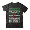 Training For A Marathon Of Christmas Movies T-Shirt & Sweatshirt | Teecentury.com