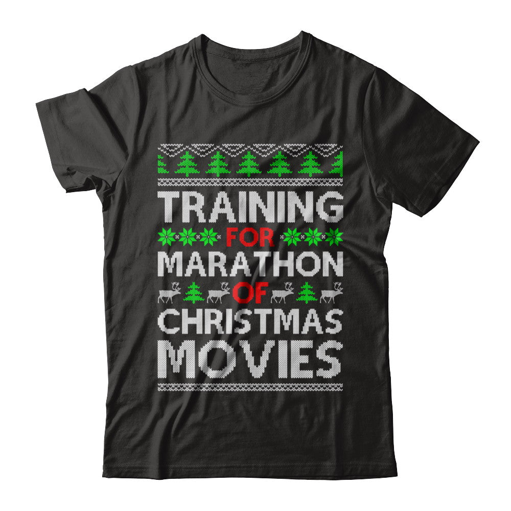 Training For A Marathon Of Christmas Movies T-Shirt & Sweatshirt | Teecentury.com