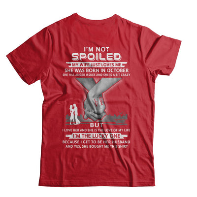 I Am A Not Spoiled My Wife Was Born In October Husband T-Shirt & Hoodie | Teecentury.com