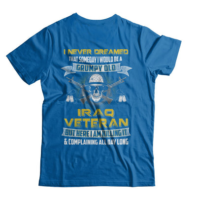 I Never Dreamed I Would Be A Grumpy Old Iraq Veteran T-Shirt & Hoodie | Teecentury.com