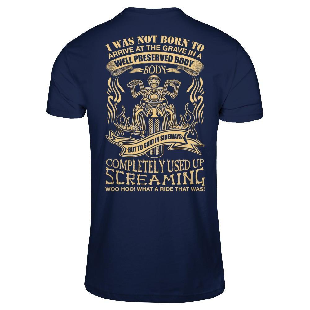 I Was Not Born To Arrive At The Grave In A Well Preserved Body T-Shirt & Hoodie | Teecentury.com