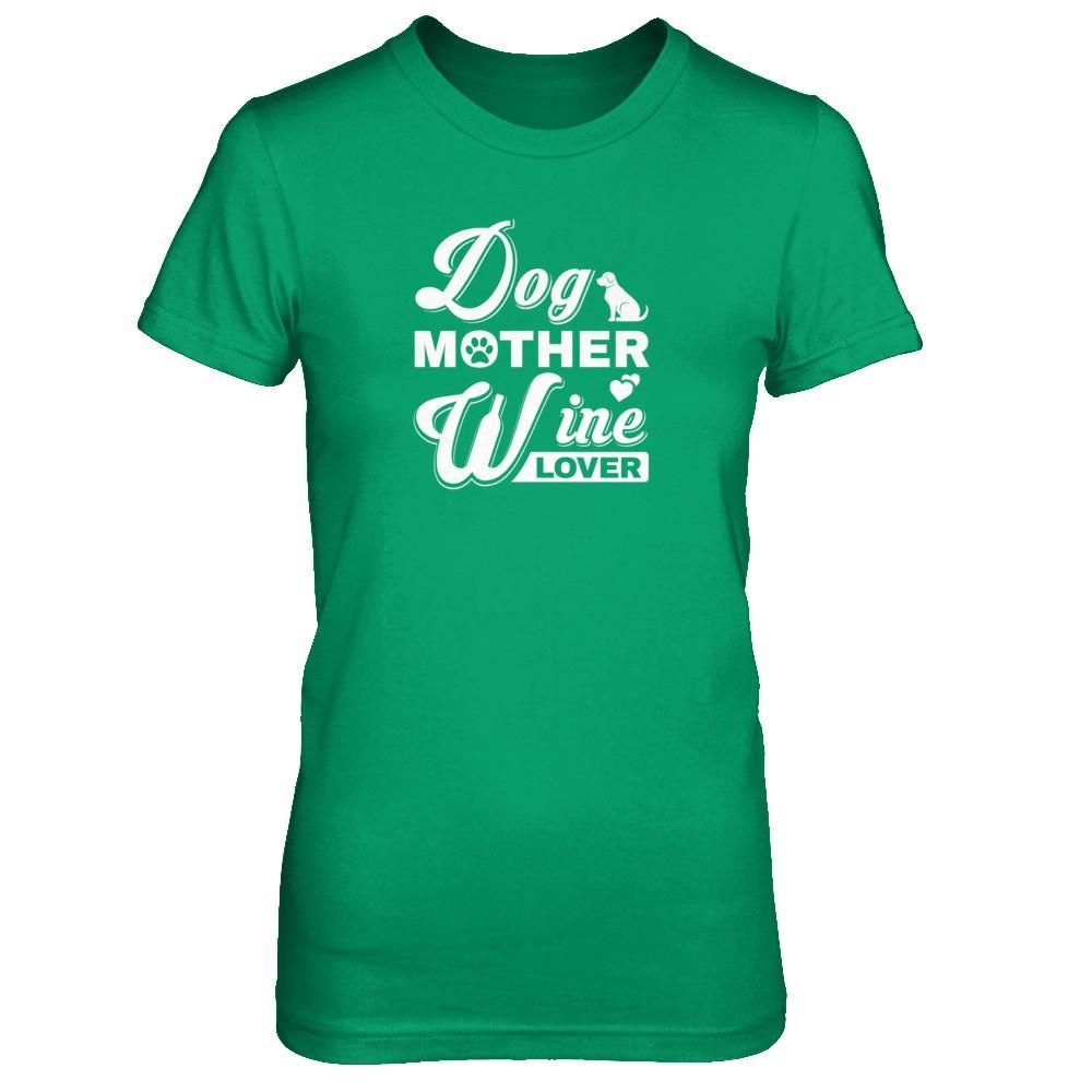 Dog Mother Wine Lover T-Shirt & Tank Top | Teecentury.com