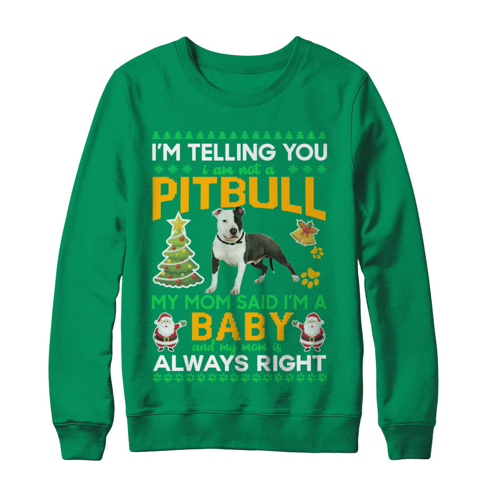 I Am Not A Pitbull My Mom Said I'm A Baby T-Shirt & Sweatshirt | Teecentury.com