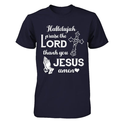 Hallelujah Praise The Lord Thank You Jesus Amen T-Shirt & Hoodie | Teecentury.com