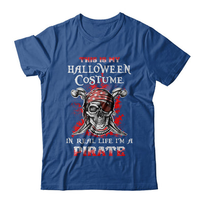 This Is My Halloween Costume In Real Life I'm A Pirate T-Shirt & Hoodie | Teecentury.com