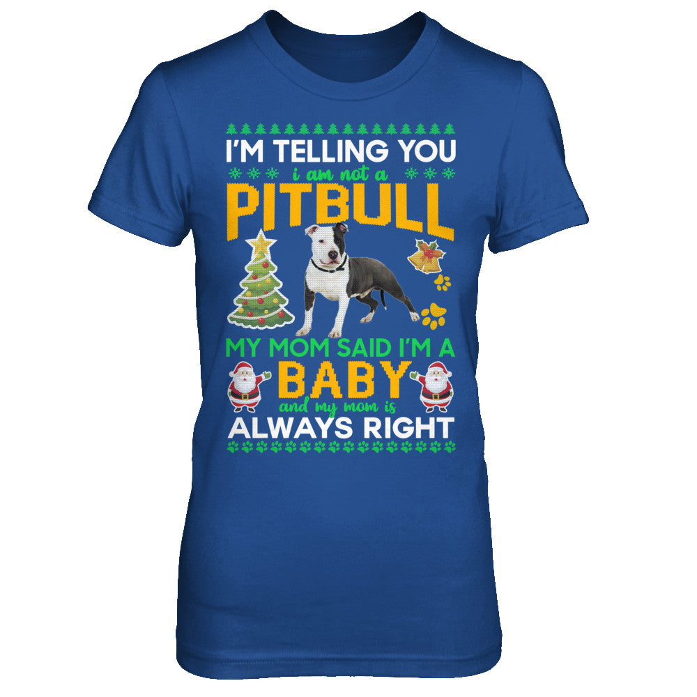 I Am Not A Pitbull My Mom Said I'm A Baby T-Shirt & Sweatshirt | Teecentury.com