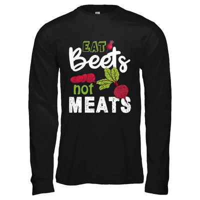 Eat Beets Not Meats Vegetarian T-Shirt & Hoodie | Teecentury.com