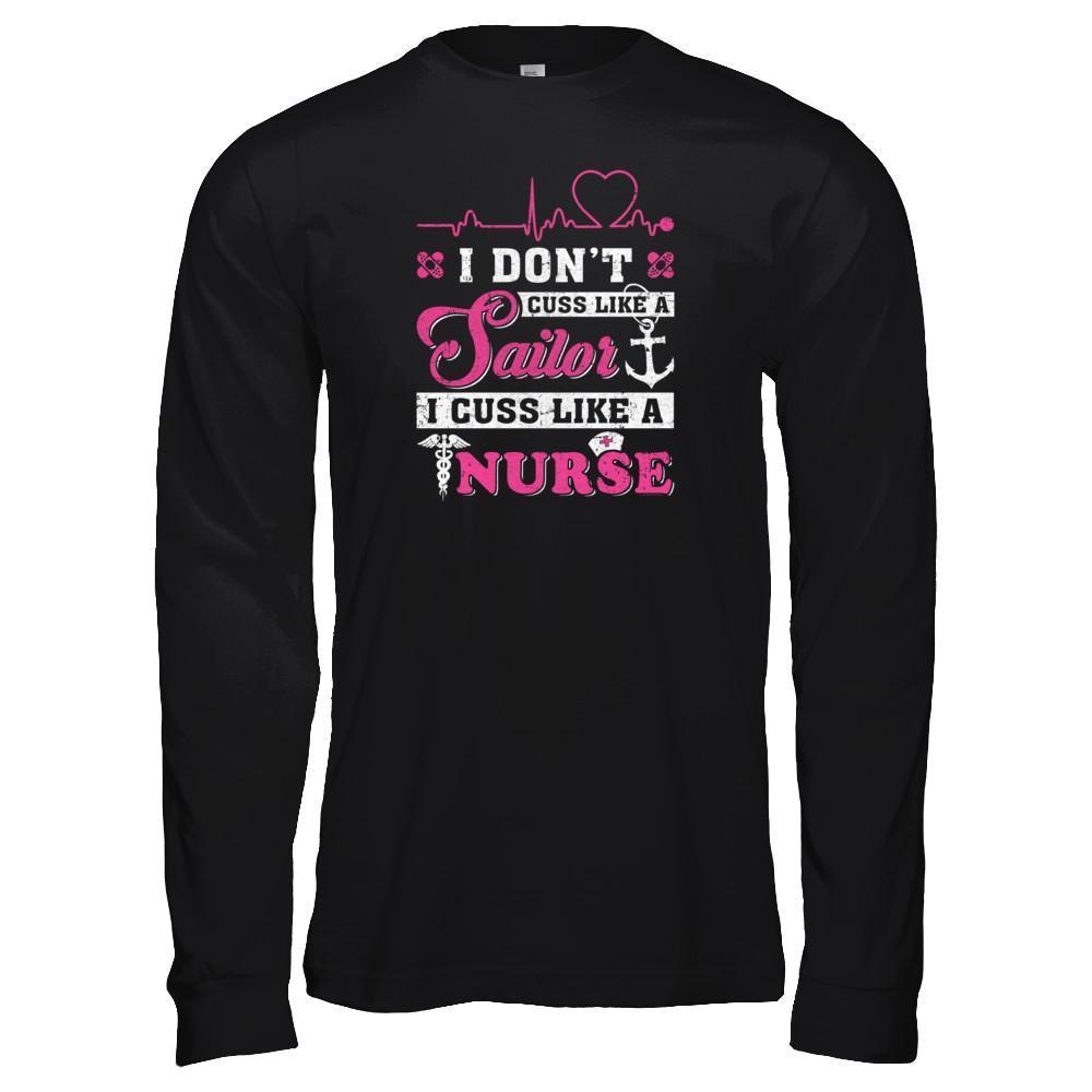 I Don't Cuss Like A Sailor I Cuss Like A Nurse T-Shirt & Tank Top | Teecentury.com