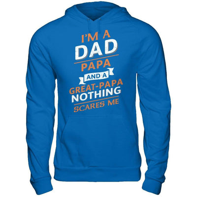 I'm A Dad Papa And A Great Papa Nothing Scares Me T-Shirt & Hoodie | Teecentury.com