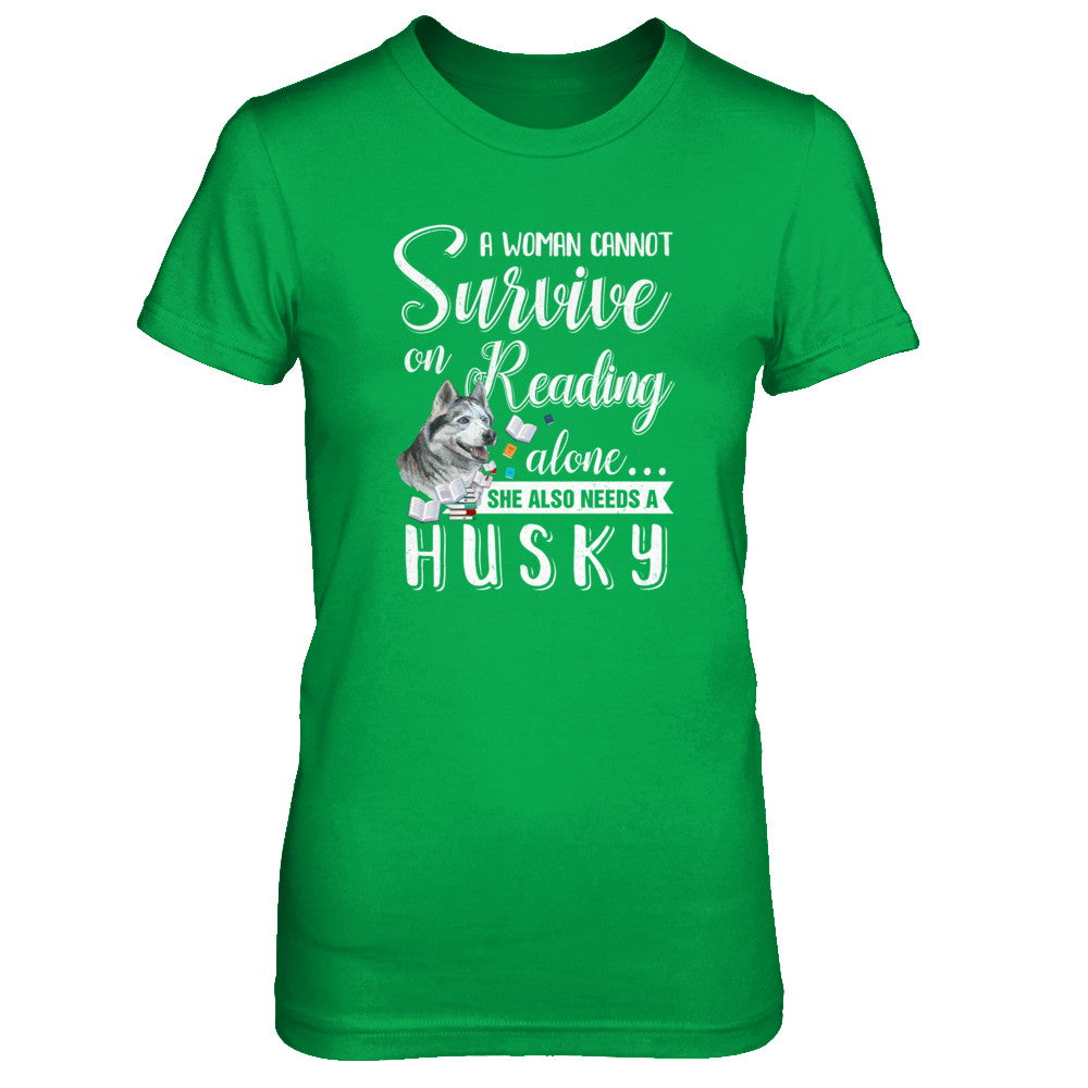 A Woman Cannot Survive On Reading Alone Husky T-Shirt & Tank Top | Teecentury.com