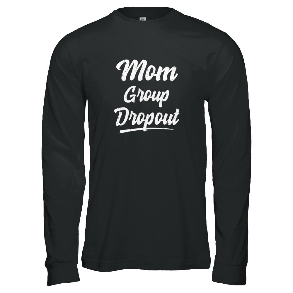 Mom Group Dropout Funny Mommy Mothers Day Gift T-Shirt & Tank Top | Teecentury.com