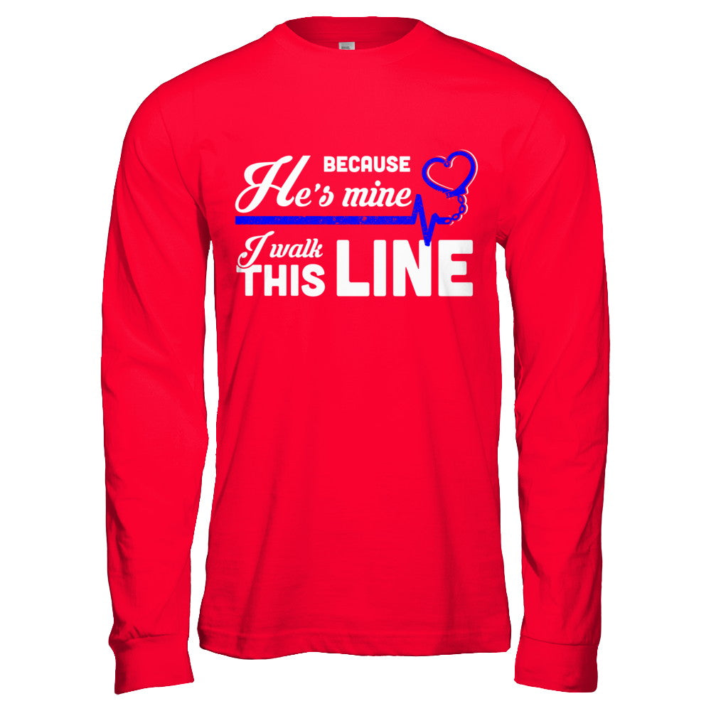 Because He's Mine I Walk This Line Thin Blue Line T-Shirt & Hoodie | Teecentury.com