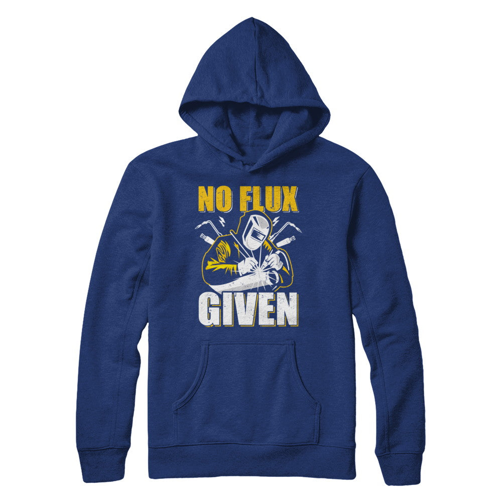 Welder No Flux Given Funny Welding Dads T-Shirt & Hoodie | Teecentury.com