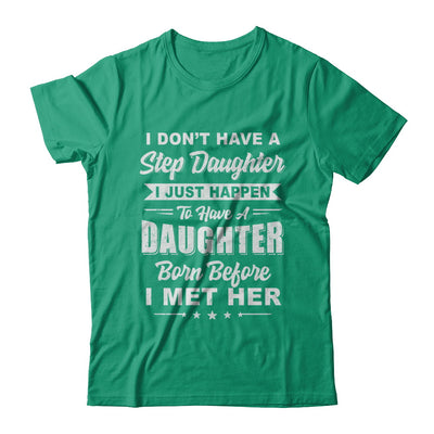 I Don't Have A Step Daughter Dad Husband Fathers Day T-Shirt & Hoodie | Teecentury.com