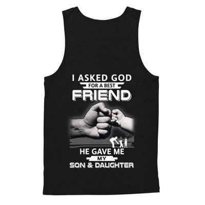 I Asked God For A Best Friend He Gave Me My Son And Daughter T-Shirt & Hoodie | Teecentury.com