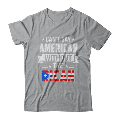Can't Say American Without The Rican T-Shirt & Hoodie | Teecentury.com