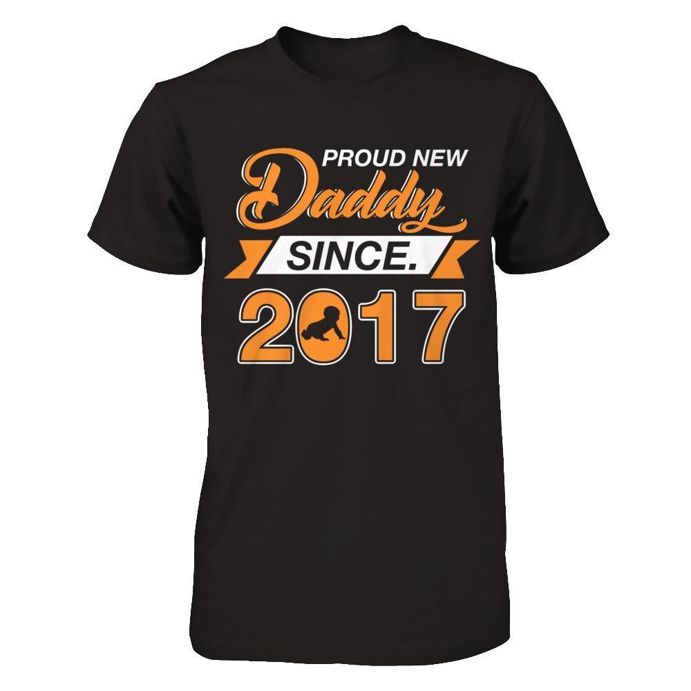 Proud New Daddy Since 2017 T-Shirt & Hoodie | Teecentury.com