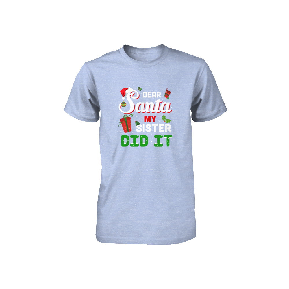 Dear Santa My Sister Did It Christmas Brother Youth T-Shirt & Sweatshirt | Teecentury.com