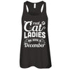 Real Cat Ladies Are Born In December Cat Day T-Shirt & Tank Top | Teecentury.com