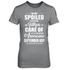 I Am Not Spoiled Just Well Taken Care Of September Guy T-Shirt & Hoodie | Teecentury.com