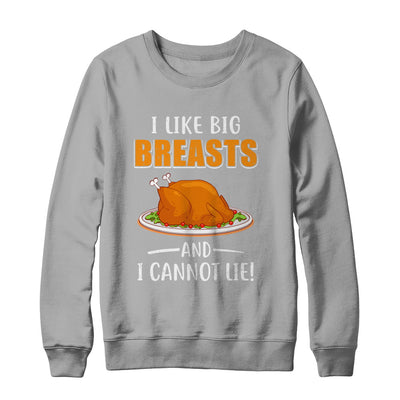 I Like Big Breasts And I Cannot Lie! Thanksgiving T-Shirt & Sweatshirt | Teecentury.com