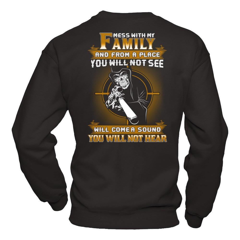 Mess With My Family And From A Place You Will Not See T-Shirt & Hoodie | Teecentury.com