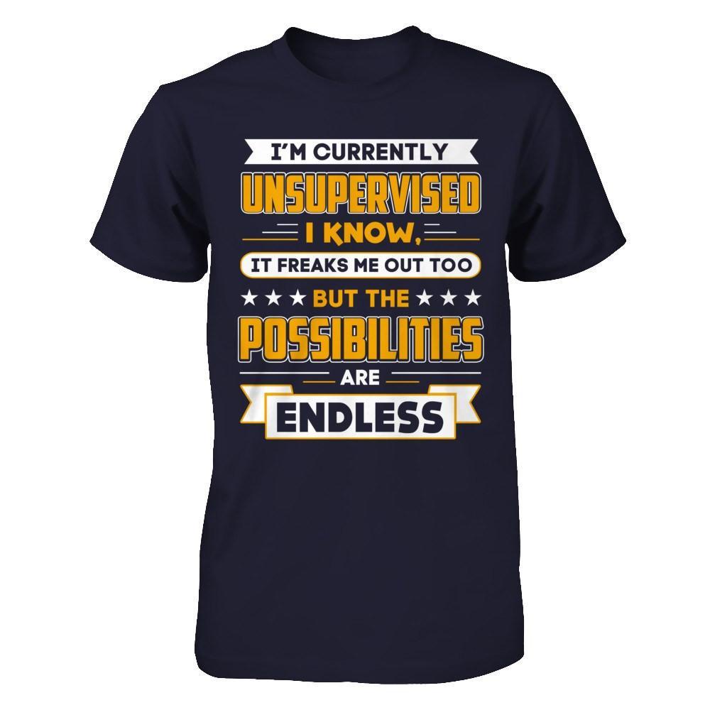 I'm Currently Unsupervised I Know It Freaks Me Out T-Shirt & Hoodie | Teecentury.com